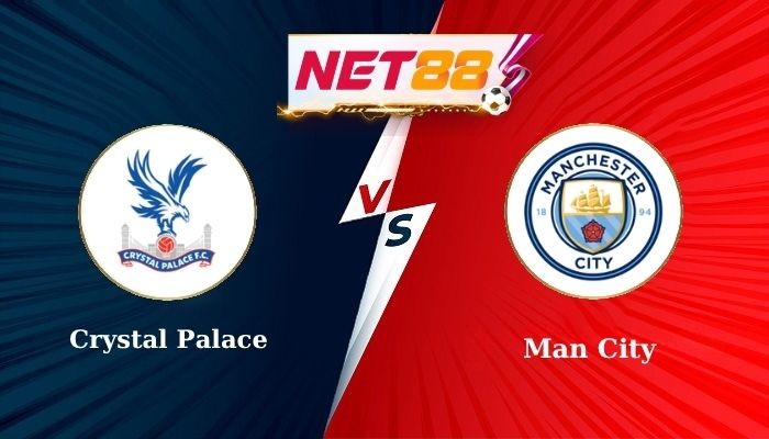 NET88 Soi Kèo, Nhận Định Bóng Đá Crystal Palace vs Man City 22h30 - 17/05/2025