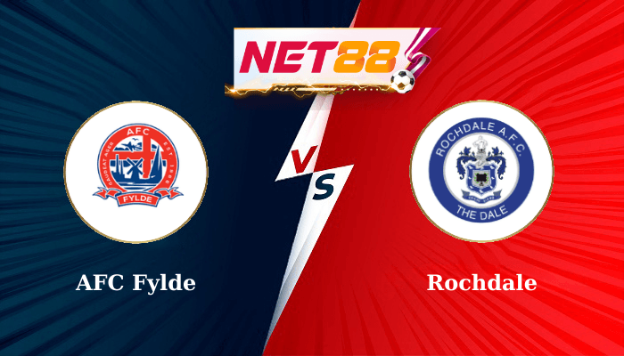 NET88 Soi Kèo, Nhận Định Bóng Đá AFC Fylde vs Rochdale 21h00 - 12/10/2024