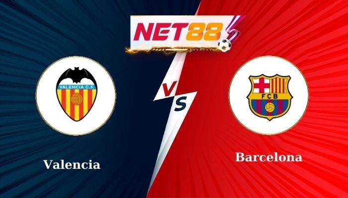 NET88 Soi Kèo, Nhận Định Bóng Đá Valencia vs Barcelona 3h30 - 07-02-2025