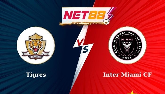 NET88 Soi Kèo, Nhận Định Bóng Đá Tigres vs Inter Miami CF 7h00 - 04-08-2024