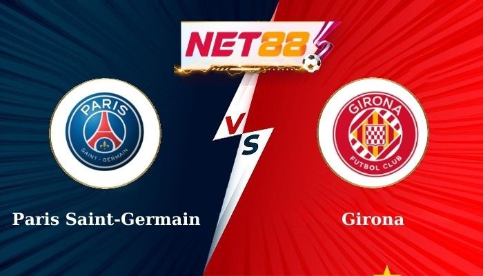 NET88 Soi Kèo, Nhận Định Bóng Đá Paris Saint-Germain vs Girona