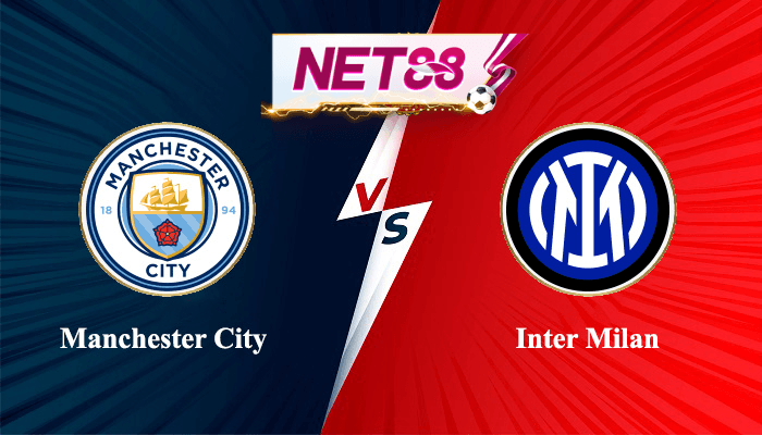 NET88 Soi kèo, nhận định bóng đá Manchester City vs Inter Milan , 02h00 ngày 11/06/2023