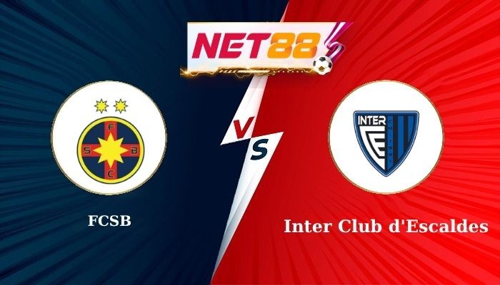NET88 Soi Kèo, Nhận Định Bóng Đá FCSB vs Inter Club d'Escaldes 0h30 - 10-07-2025
