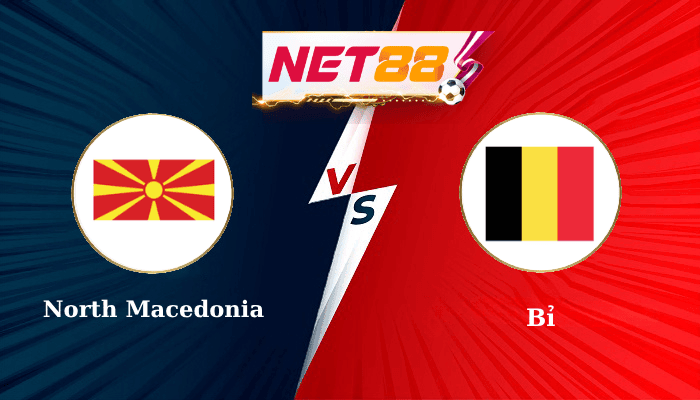 NET88 Soi Kèo, Nhận Định Bóng Đá North Macedonia vs Bỉ 1h45 - 07-06-2025